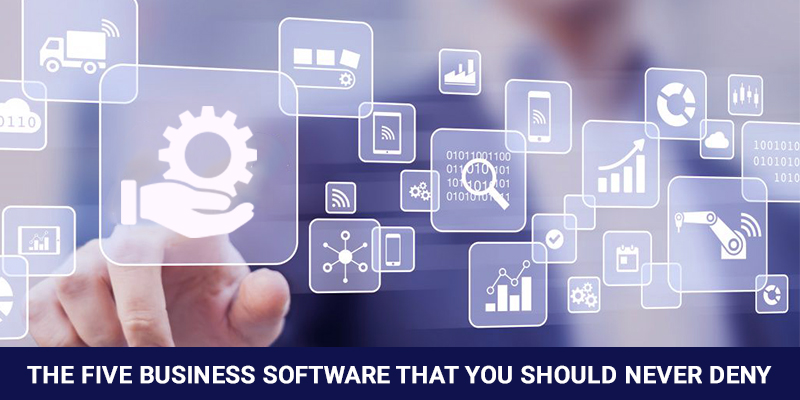 The Five Business Software That You Should Never Deny