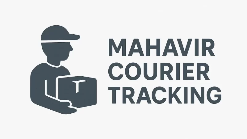 Mahavir Courier Tracking Complete Guide for Fast & Reliable Parcel Delivery in India